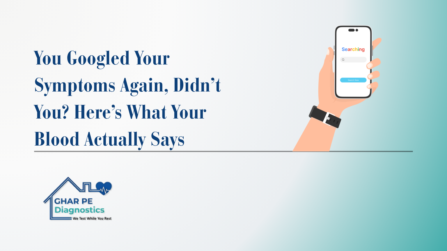 You Googled Your Symptoms Again, Didn’t You? Here’s What Your Blood Actually Says.